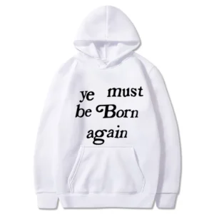Ye Must Be Born Again Hoodie Kanye West